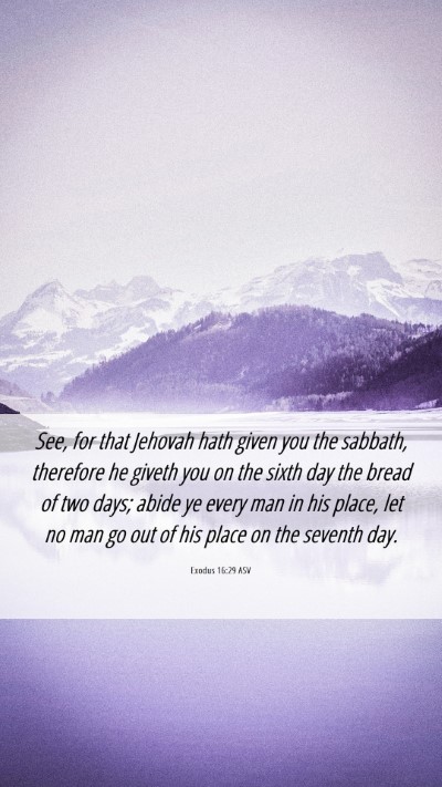 Picture 06 - Exodus 16:29 ASV Mobile Phone Wallpaper - See, for that Jehovah hath given you the sabbath, - Mobile Bible Verse Wallpaper