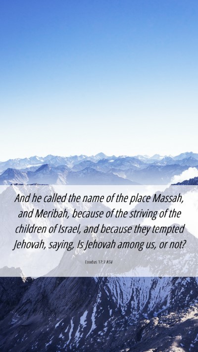 Picture 06 - Exodus 17:7 ASV Mobile Phone Wallpaper - And he called the name of the place Massah, and - Mobile Bible Verse Wallpaper