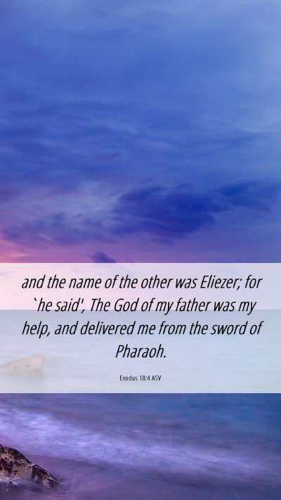 Picture 06 - Exodus 18:4 ASV Mobile Phone Wallpaper - and the name of the other was Eliezer; for `he - Mobile Bible Verse Wallpaper