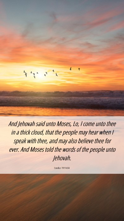 Picture 06 - Exodus 19:9 ASV Mobile Phone Wallpaper - And Jehovah said unto Moses, Lo, I come unto thee - Mobile Bible Verse Wallpaper