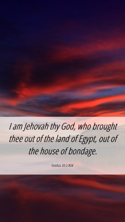 Picture 06 - Exodus 20:2 ASV Mobile Phone Wallpaper - I am Jehovah thy God, who brought thee out of the - Mobile Bible Verse Wallpaper