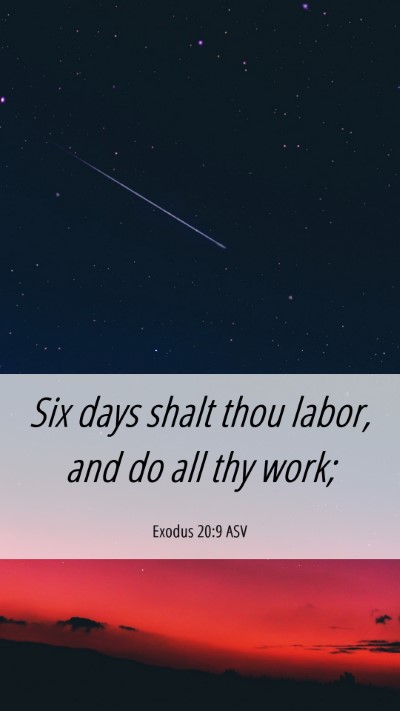Picture 06 - Exodus 20:9 ASV Mobile Phone Wallpaper - Six days shalt thou labor, and do all thy - Mobile Bible Verse Wallpaper