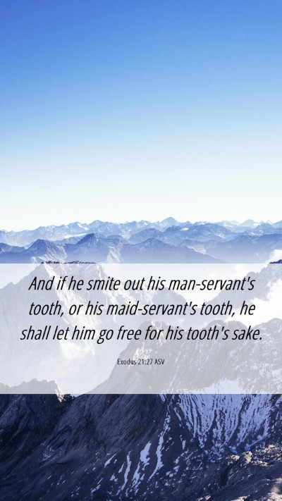 Picture 06 - Exodus 21:27 ASV Mobile Phone Wallpaper - And if he smite out his man-servant's tooth, or - Mobile Bible Verse Wallpaper