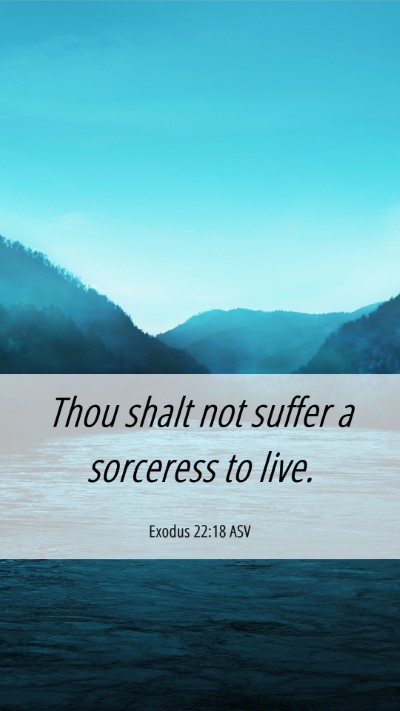 Picture 06 - Exodus 22:18 ASV Mobile Phone Wallpaper - Thou shalt not suffer a sorceress to - Mobile Bible Verse Wallpaper