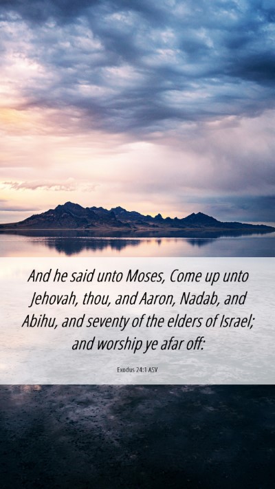 Picture 06 - Exodus 24:1 ASV Mobile Phone Wallpaper - And he said unto Moses, Come up unto Jehovah, - Mobile Bible Verse Wallpaper