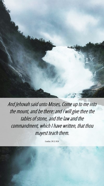Picture 06 - Exodus 24:12 ASV Mobile Phone Wallpaper - And Jehovah said unto Moses, Come up to me into - Mobile Bible Verse Wallpaper