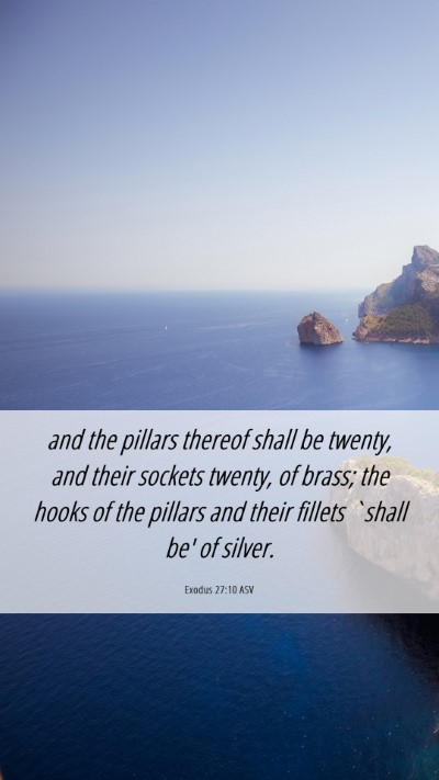 Picture 06 - Exodus 27:10 ASV Mobile Phone Wallpaper - and the pillars thereof shall be twenty, and - Mobile Bible Verse Wallpaper