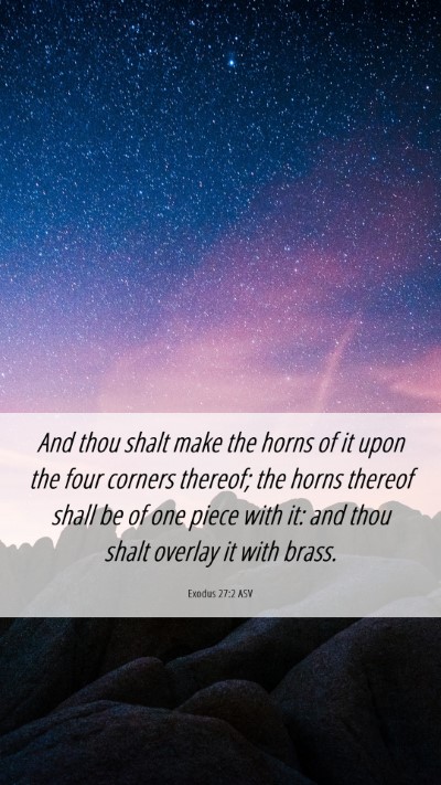 Picture 06 - Exodus 27:2 ASV Mobile Phone Wallpaper - And thou shalt make the horns of it upon the four - Mobile Bible Verse Wallpaper