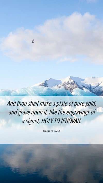 Picture 06 - Exodus 28:36 ASV Mobile Phone Wallpaper - And thou shalt make a plate of pure gold, and - Mobile Bible Verse Wallpaper