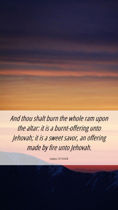 Picture 06 - Exodus 29:18 ASV Mobile Phone Wallpaper - And thou shalt burn the whole ram upon the altar: - Mobile Bible Verse Wallpaper