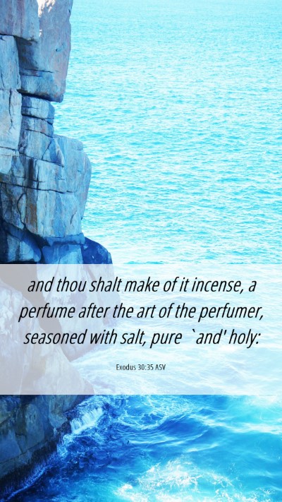 Picture 06 - Exodus 30:35 ASV Mobile Phone Wallpaper - and thou shalt make of it incense, a perfume - Mobile Bible Verse Wallpaper