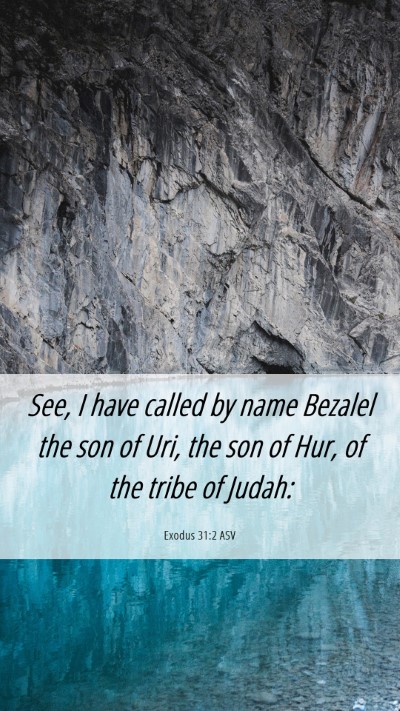 Picture 06 - Exodus 31:2 ASV Mobile Phone Wallpaper - See, I have called by name Bezalel the son of - Mobile Bible Verse Wallpaper