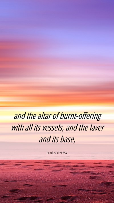 Picture 06 - Exodus 31:9 ASV Mobile Phone Wallpaper - and the altar of burnt-offering with all its - Mobile Bible Verse Wallpaper