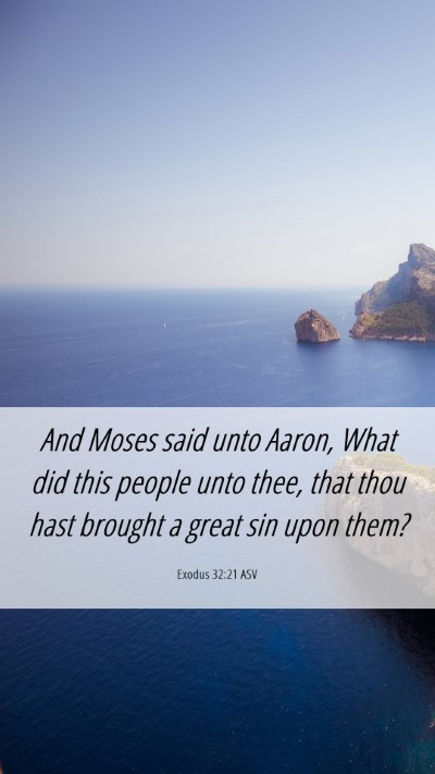 Picture 06 - Exodus 32:21 ASV Mobile Phone Wallpaper - And Moses said unto Aaron, What did this people - Mobile Bible Verse Wallpaper