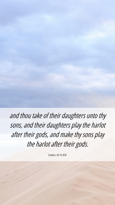 Picture 06 - Exodus 34:16 ASV Mobile Phone Wallpaper - and thou take of their daughters unto thy sons, - Mobile Bible Verse Wallpaper