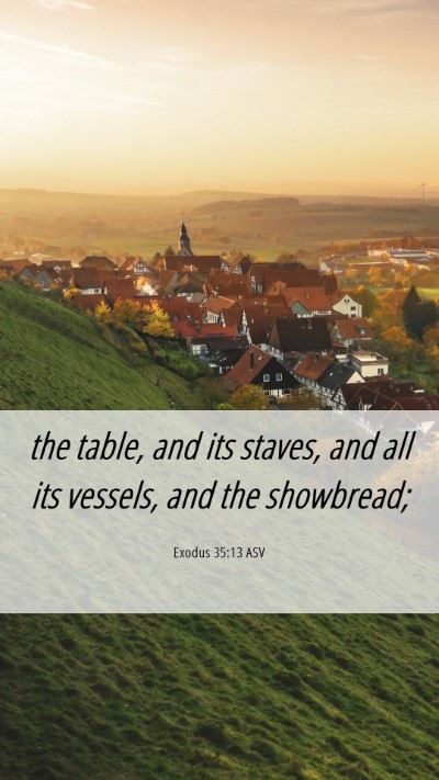 Picture 06 - Exodus 35:13 ASV Mobile Phone Wallpaper - the table, and its staves, and all its vessels, - Mobile Bible Verse Wallpaper