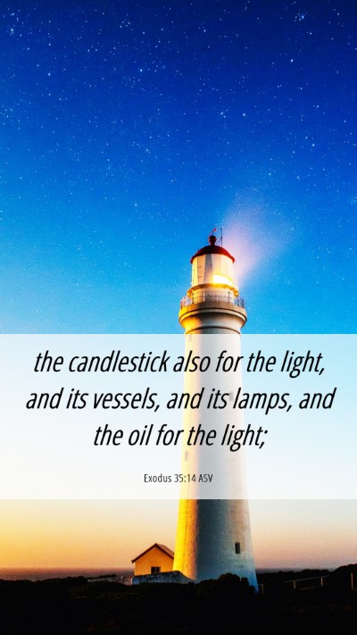 Picture 06 - Exodus 35:14 ASV Mobile Phone Wallpaper - the candlestick also for the light, and its - Mobile Bible Verse Wallpaper