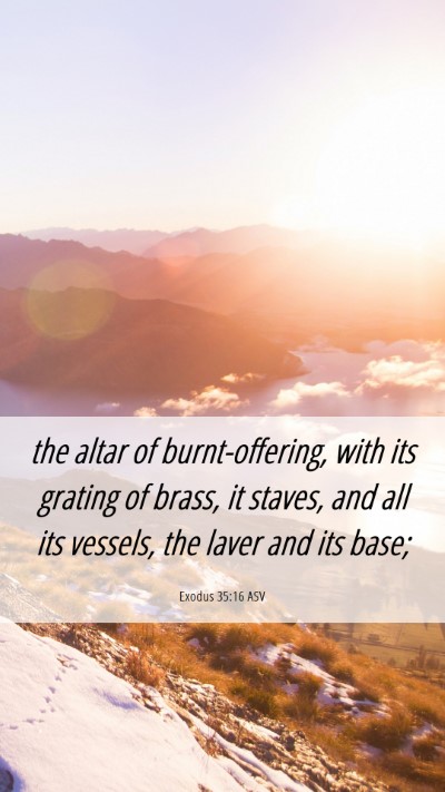Picture 06 - Exodus 35:16 ASV Mobile Phone Wallpaper - the altar of burnt-offering, with its grating of - Mobile Bible Verse Wallpaper