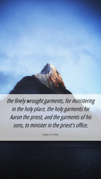 Picture 06 - Exodus 35:19 ASV Mobile Phone Wallpaper - the finely wrought garments, for ministering in - Mobile Bible Verse Wallpaper