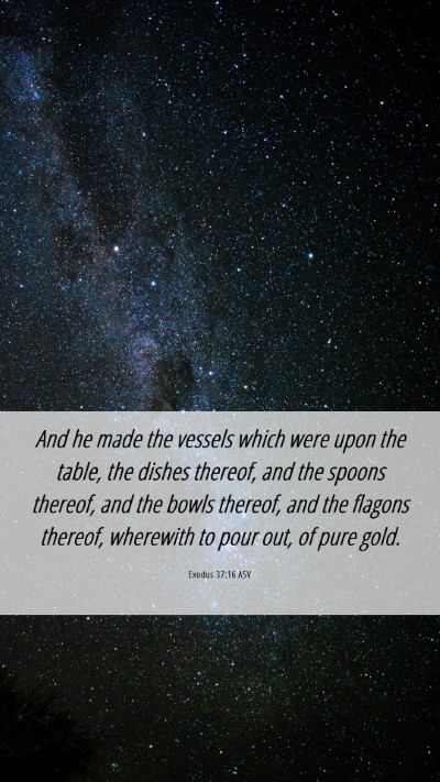 Picture 06 - Exodus 37:16 ASV Mobile Phone Wallpaper - And he made the vessels which were upon the - Mobile Bible Verse Wallpaper