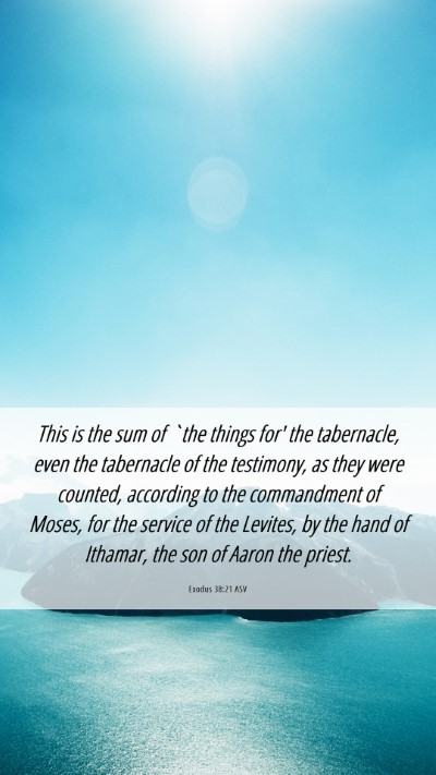 Picture 06 - Exodus 38:21 ASV Mobile Phone Wallpaper - This is the sum of `the things for' the - Mobile Bible Verse Wallpaper