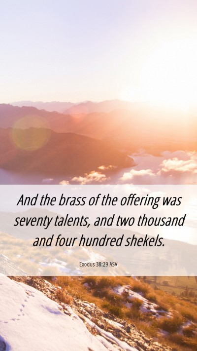 Picture 06 - Exodus 38:29 ASV Mobile Phone Wallpaper - And the brass of the offering was seventy - Mobile Bible Verse Wallpaper