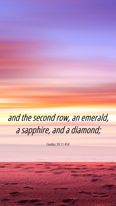 Picture 06 - Exodus 39:11 ASV Mobile Phone Wallpaper - and the second row, an emerald, a sapphire, and a - Mobile Bible Verse Wallpaper