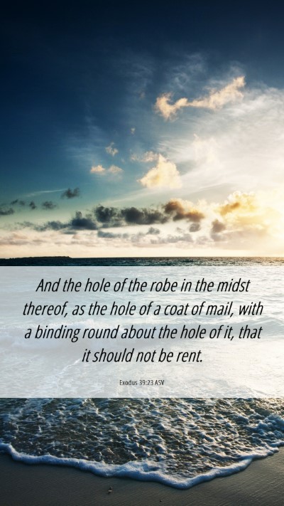 Picture 06 - Exodus 39:23 ASV Mobile Phone Wallpaper - And the hole of the robe in the midst thereof, as - Mobile Bible Verse Wallpaper