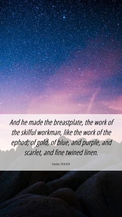 Picture 06 - Exodus 39:8 ASV Mobile Phone Wallpaper - And he made the breastplate, the work of the - Mobile Bible Verse Wallpaper