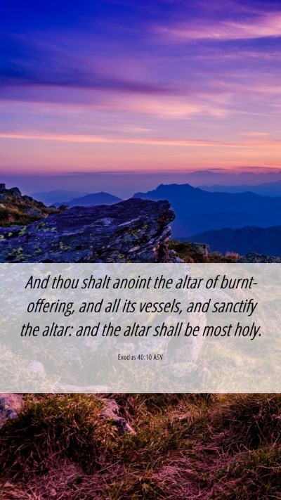 Picture 06 - Exodus 40:10 ASV Mobile Phone Wallpaper - And thou shalt anoint the altar of - Mobile Bible Verse Wallpaper
