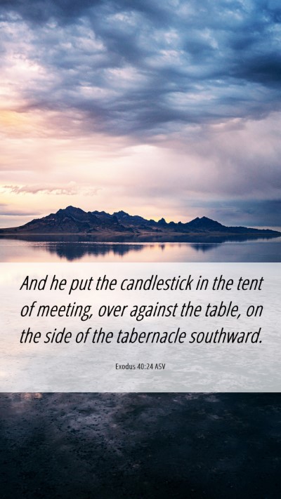 Picture 06 - Exodus 40:24 ASV Mobile Phone Wallpaper - And he put the candlestick in the tent of - Mobile Bible Verse Wallpaper