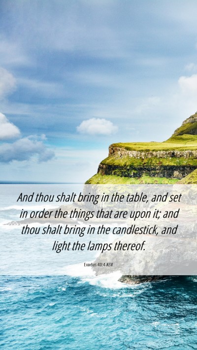 Picture 06 - Exodus 40:4 ASV Mobile Phone Wallpaper - And thou shalt bring in the table, and set in - Mobile Bible Verse Wallpaper