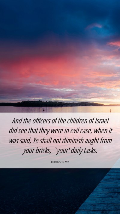 Picture 06 - Exodus 5:19 ASV Mobile Phone Wallpaper - And the officers of the children of Israel did - Mobile Bible Verse Wallpaper