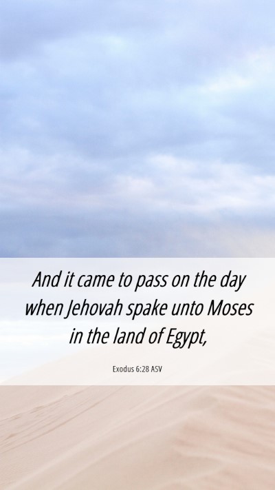 Picture 06 - Exodus 6:28 ASV Mobile Phone Wallpaper - And it came to pass on the day when Jehovah spake - Mobile Bible Verse Wallpaper