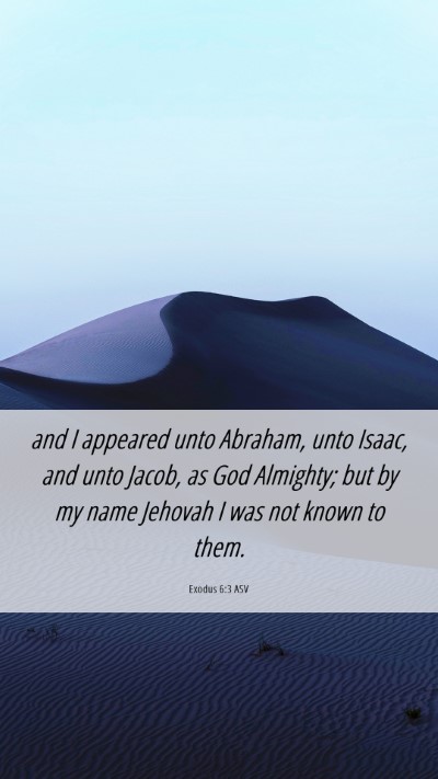 Picture 06 - Exodus 6:3 ASV Mobile Phone Wallpaper - and I appeared unto Abraham, unto Isaac, and unto - Mobile Bible Verse Wallpaper