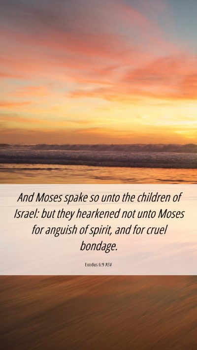Picture 06 - Exodus 6:9 ASV Mobile Phone Wallpaper - And Moses spake so unto the children of Israel: - Mobile Bible Verse Wallpaper