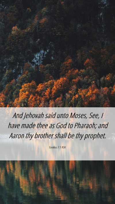 Picture 06 - Exodus 7:1 ASV Mobile Phone Wallpaper - And Jehovah said unto Moses, See, I have made - Mobile Bible Verse Wallpaper