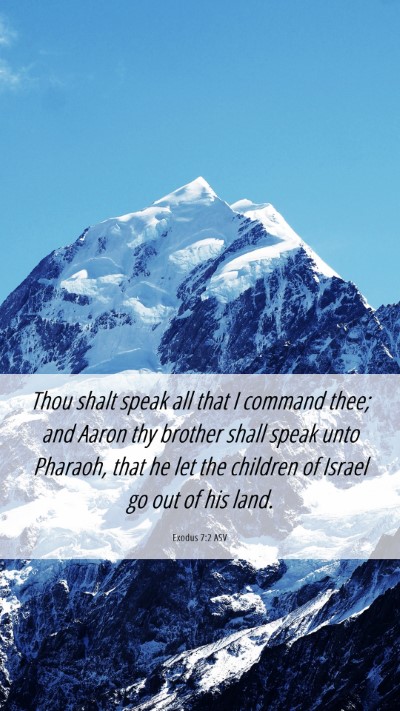 Picture 06 - Exodus 7:2 ASV Mobile Phone Wallpaper - Thou shalt speak all that I command thee; and - Mobile Bible Verse Wallpaper