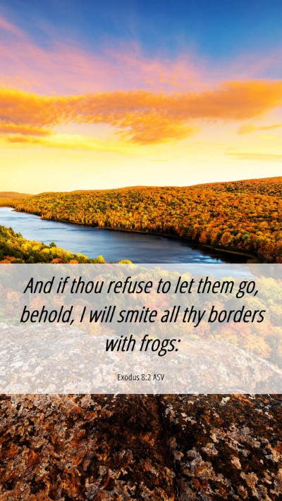Picture 06 - Exodus 8:2 ASV Mobile Phone Wallpaper - And if thou refuse to let them go, behold, I will - Mobile Bible Verse Wallpaper