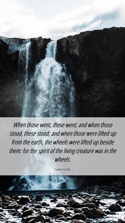 Picture 06 - Ezekiel 1:21 ASV Mobile Phone Wallpaper - When those went, these went; and when those - Mobile Bible Verse Wallpaper