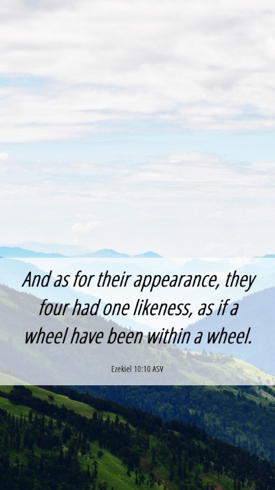 Picture 06 - Ezekiel 10:10 ASV Mobile Phone Wallpaper - And as for their appearance, they four had one - Mobile Bible Verse Wallpaper