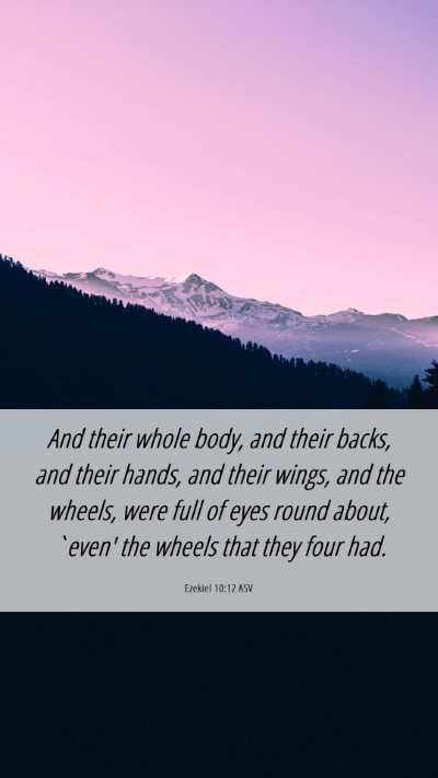 Picture 06 - Ezekiel 10:12 ASV Mobile Phone Wallpaper - And their whole body, and their backs, and their - Mobile Bible Verse Wallpaper
