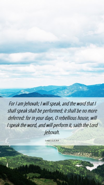 Picture 06 - Ezekiel 12:25 ASV Mobile Phone Wallpaper - For I am Jehovah; I will speak, and the word that - Mobile Bible Verse Wallpaper