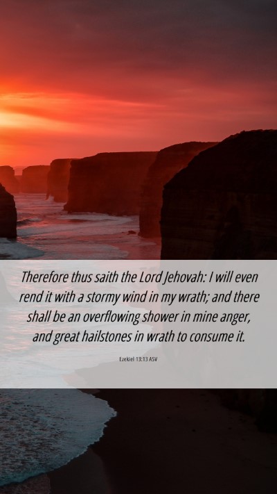 Picture 06 - Ezekiel 13:13 ASV Mobile Phone Wallpaper - Therefore thus saith the Lord Jehovah: I will - Mobile Bible Verse Wallpaper