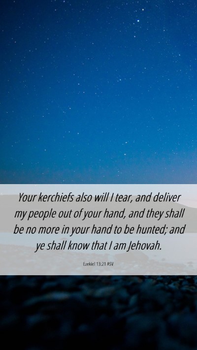 Picture 06 - Ezekiel 13:21 ASV Mobile Phone Wallpaper - Your kerchiefs also will I tear, and deliver my - Mobile Bible Verse Wallpaper