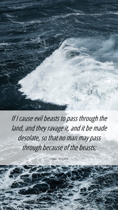 Picture 06 - Ezekiel 14:15 ASV Mobile Phone Wallpaper - If I cause evil beasts to pass through the land, - Mobile Bible Verse Wallpaper