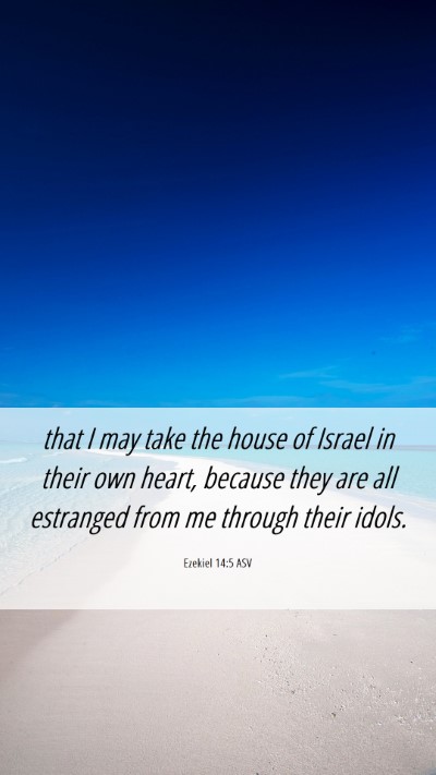 Picture 06 - Ezekiel 14:5 ASV Mobile Phone Wallpaper - that I may take the house of Israel in their own - Mobile Bible Verse Wallpaper