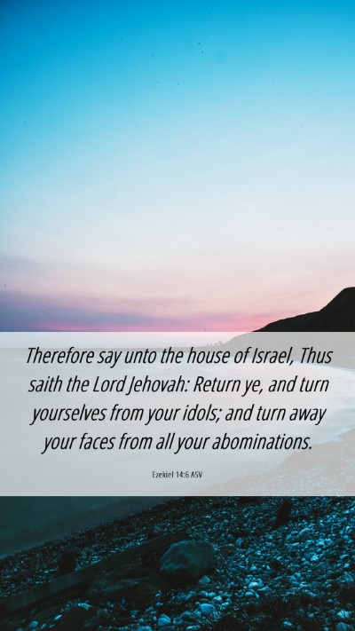 Picture 06 - Ezekiel 14:6 ASV Mobile Phone Wallpaper - Therefore say unto the house of Israel, Thus - Mobile Bible Verse Wallpaper