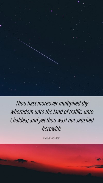 Picture 06 - Ezekiel 16:29 ASV Mobile Phone Wallpaper - Thou hast moreover multiplied thy whoredom unto - Mobile Bible Verse Wallpaper