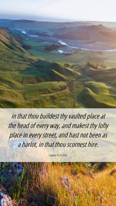 Picture 06 - Ezekiel 16:31 ASV Mobile Phone Wallpaper - in that thou buildest thy vaulted place at the - Mobile Bible Verse Wallpaper